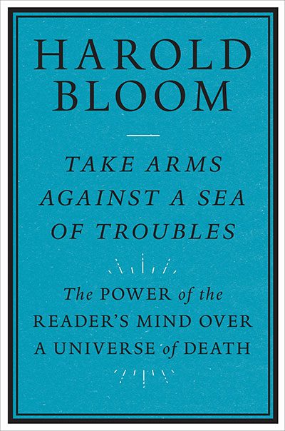 ハロルド・ブルーム Take Arms Against a Sea o Dante vs. Shakespeare: An excerpt from 'Take Arms Against a Sea of